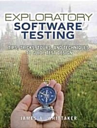 Exploratory Software Testing: Tips, Tricks, Tours, and Techniques to Guide Test Design (Paperback)