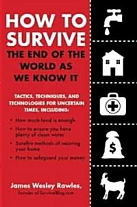 [중고] How to Survive the End of the World as We Know It: Tactics, Techniques, and Technologies for Uncertain Times (Paperback)