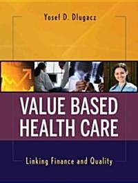 Value-Based Health Care: Linking Finance and Quality (Paperback)