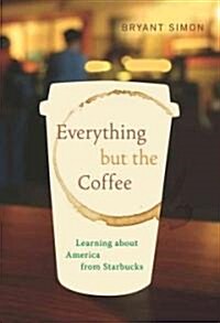Everything but the Coffee (Hardcover)