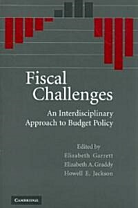 Fiscal Challenges : An Interdisciplinary Approach to Budget Policy (Paperback)