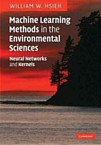 Machine Learning Methods in the Environmental Sciences : Neural Networks and Kernels (Hardcover)