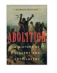 Abolition : A History of Slavery and Antislavery (Hardcover)