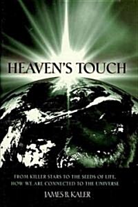 Heavens Touch: From Killer Stars to the Seeds of Life, How We Are Connected to the Universe (Hardcover)