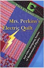 Mrs. Perkins's Electric Quilt: And Other Intriguing Stories of Mathematical Physics (Hardcover)