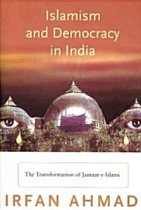 Islamism and Democracy in India: The Transformation of Jamaat-E-Islami (Paperback)