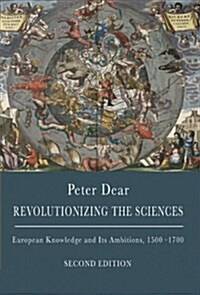 Revolutionizing the Sciences: European Knowledge and Its Ambitions, 1500-1700 - Second Edition (Paperback, 2, Revised)