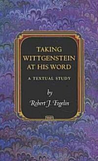 Taking Wittgenstein at His Word: A Textual Study (Hardcover)