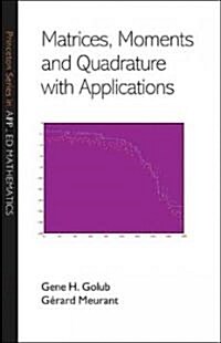 Matrices, Moments and Quadrature With Applications (Hardcover)