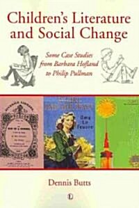 Childrens Literature and Social Change : Some Case Studies from Barbara Hofland to Philip Pullman (Paperback)