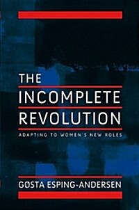 Incomplete Revolution : Adapting Welfare States to Womens New Roles (Hardcover)