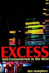 Excess : Anti-consumerism in the West (Hardcover)