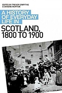 A History of Everyday Life in Scotland, 1800 to 1900 (Paperback)