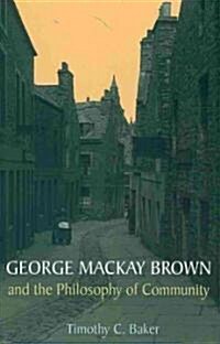 George MacKay Brown and the Philosophy of Community (Hardcover)