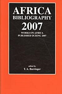 Africa Bibliography 2007: Works on Africa Published During 2007 (Paperback)