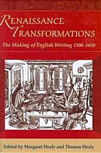 Renaissance Transformations : The Making of English Writing (1500-1650) (Hardcover)