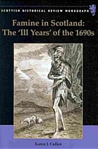 Famine in Scotland - the ill Years of the 1690s (Hardcover)