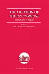 The Creation of the Lus Commune : From Casus to Regula (Hardcover)