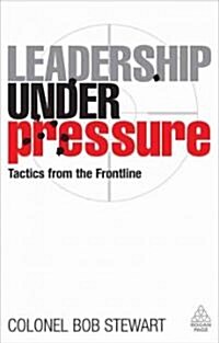 Leadership Under Pressure (Hardcover)