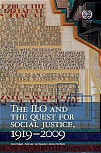 The ILO and the Quest for Social Justice, 1919?009 (Hardcover)