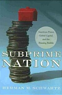 Subprime Nation: American Power, Global Capital, and the Housing Bubble (Paperback)