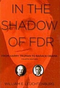 In the Shadow of FDR: From Harry Truman to Barack Obama (Paperback, 4)