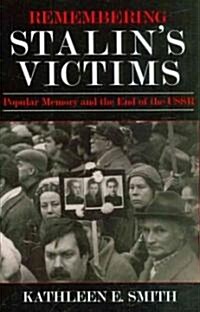 Remembering Stalins Victims: Popular Memory and the End of the USSR (Paperback)