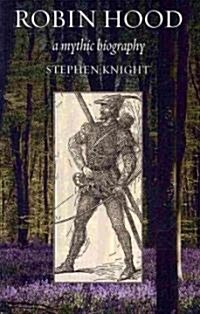 Robin Hood: A Mythic Biography (Paperback)