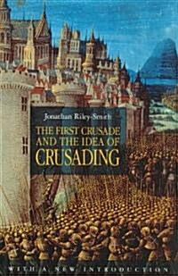 The First Crusade and the Idea of Crusading (Paperback)