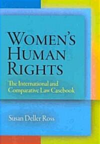 Womens Human Rights: The International and Comparative Law Casebook (Paperback)