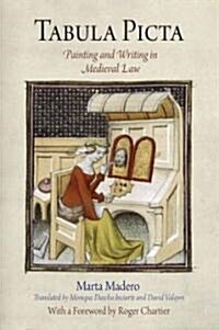 Tabula Picta: Painting and Writing in Medieval Law (Hardcover)