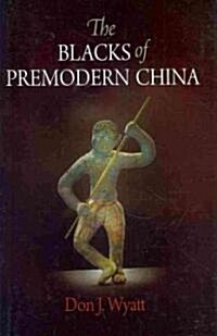 The Blacks of Premodern China (Hardcover)