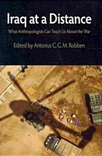 Iraq at a Distance: What Anthropologists Can Teach Us about the War (Hardcover)