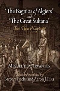 the Bagnios of Algiers and the Great Sultana: Two Plays of Captivity (Hardcover)