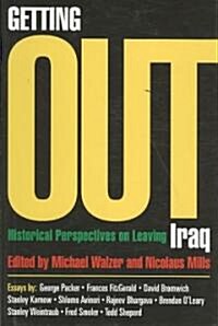 Getting Out: Historical Perspectives on Leaving Iraq (Hardcover)