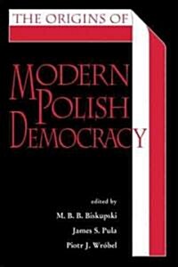 The Origins of Modern Polish Democracy (Paperback, 1st)