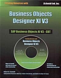 Creating Universes with Business Objects Designer XI V3: SAP Business Objects XI V3-CBT [With CDROM]                                                   (Paperback)