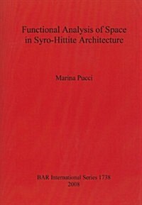 Functional Analysis of Space in Syro-Hittite Architecture (Paperback)