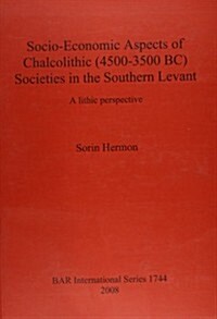 Socio-Economic Aspects of Chalcolithic Societies in the Southern Levant (Paperback, New)