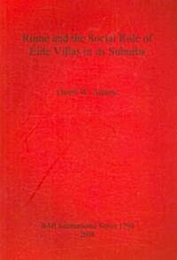 Rome and the Social Role of Elite Villas in Its Suburbs (Paperback)