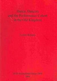 Dance, Dancers and the Performance Cohort in the Old Kingdom Bar Is1809 (Paperback)