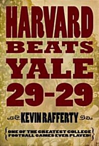 Harvard Beats Yale 29-29: The Story of the Most Famous Football Game Ever Played in the Ivy League... as Told by the Players. (Hardcover)