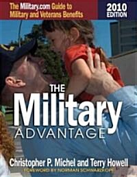 The Military Advantage, 2010 Edition: The Military.com Guide to Military and Veterans Benefits (Paperback, 2010)