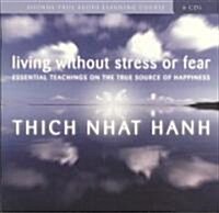 Living Without Stress or Fear: Essential Teachings on the True Source of Happiness (Audio CD)