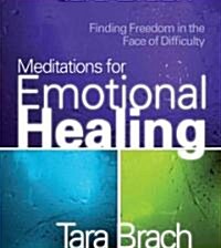 Meditations for Emotional Healing: Finding Freedom in the Face of Difficulty (Audio CD)