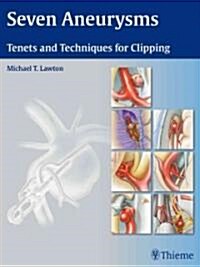 Seven Aneurysms: Tenets and Techniques for Clipping (Hardcover)