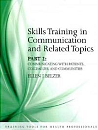 Skills Training in Communication and Related Topics : Pt. 2 (Paperback)