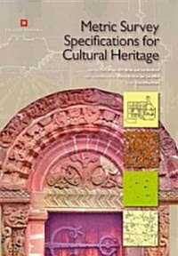 Metric Survey Specifications for Cultural Heritage, Second Edition (Paperback, 2, Updated and Rev)