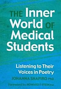 The Inner World of Medical Students : Listening to Their Voices in Poetry (Paperback)
