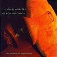 The Glass Workers of Roman London (Paperback)